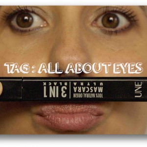 TAG All About Eyes ou Tout sur mes yeux !